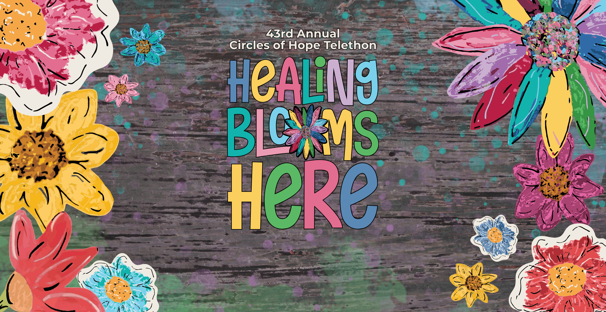 43rd Annual Circles of Hope Telethon Healing Blooms Here